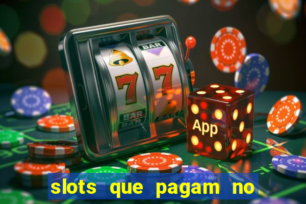 slots que pagam no cadastro saque free