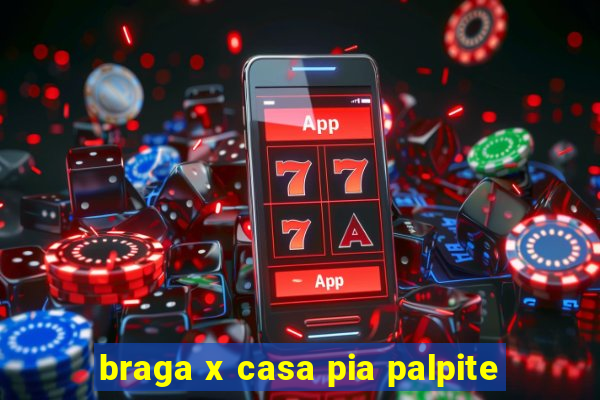 braga x casa pia palpite