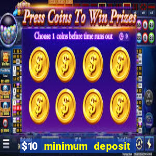 $10 minimum deposit casino australia 2023