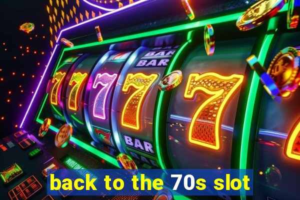 back to the 70s slot