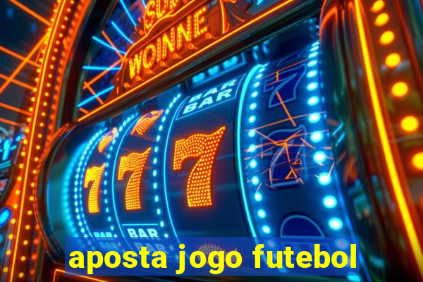 aposta jogo futebol