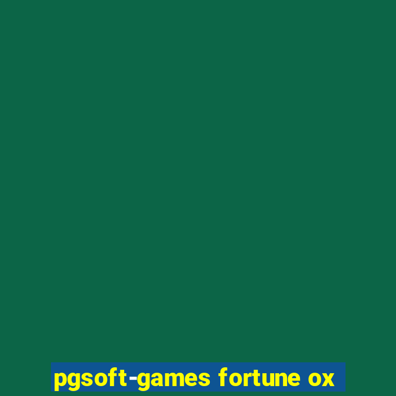 pgsoft-games fortune ox