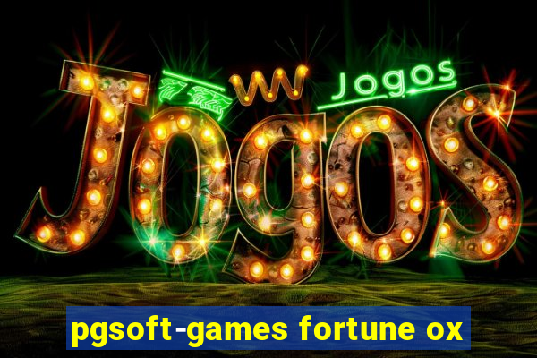 pgsoft-games fortune ox