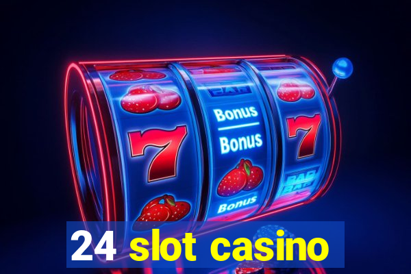 24 slot casino