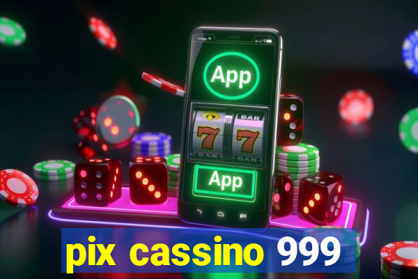 pix cassino 999