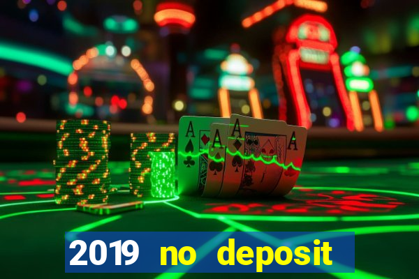 2019 no deposit bonus casino