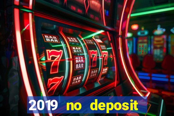 2019 no deposit bonus casino