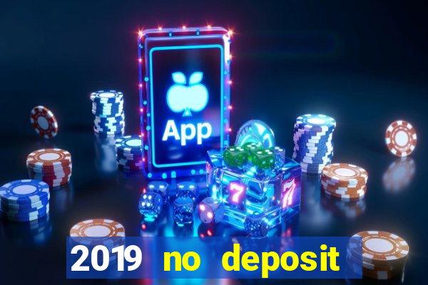 2019 no deposit bonus casino