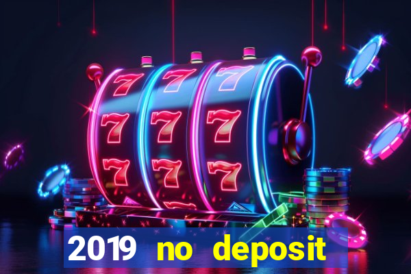 2019 no deposit bonus casino