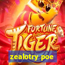 zealotry poe