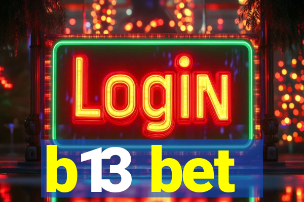 b13 bet