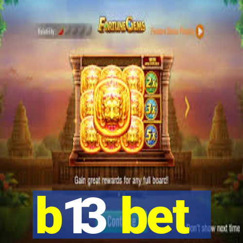 b13 bet