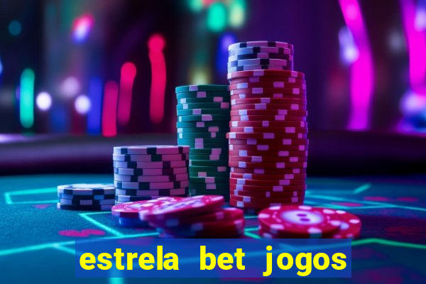 estrela bet jogos ao vivo