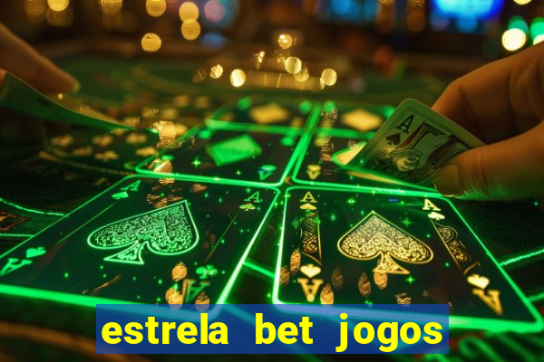 estrela bet jogos ao vivo