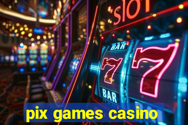 pix games casino