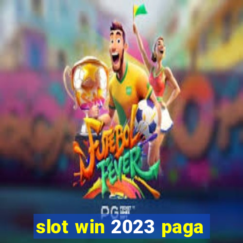 slot win 2023 paga