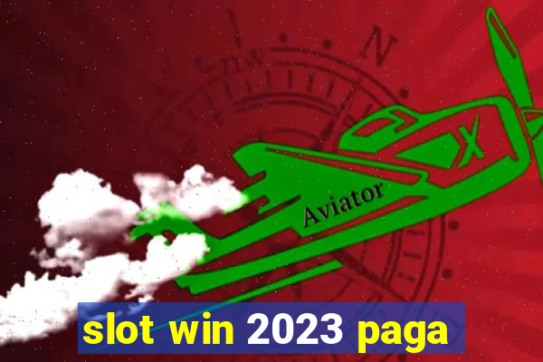 slot win 2023 paga