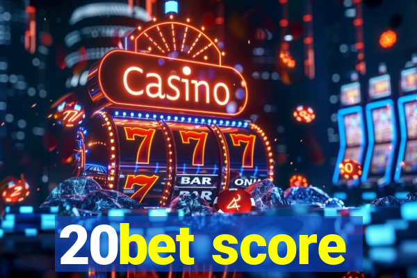 20bet score