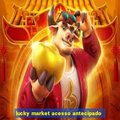 lucky market acesso antecipado