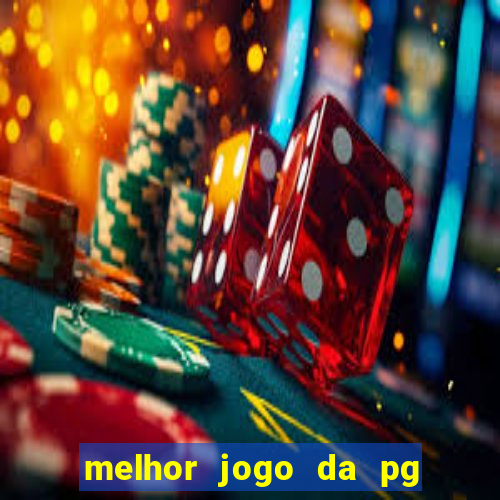 melhor jogo da pg para ganhar dinheiro