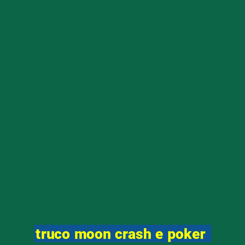 truco moon crash e poker