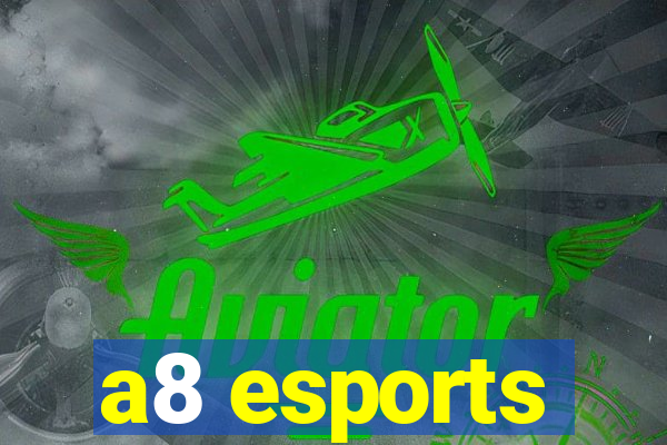 a8 esports