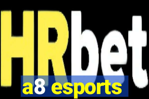 a8 esports