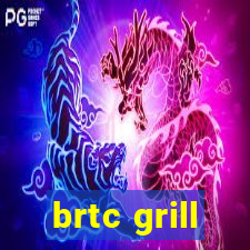 brtc grill