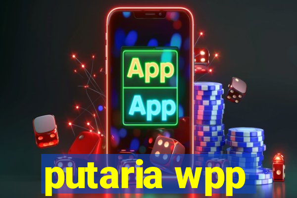 putaria wpp