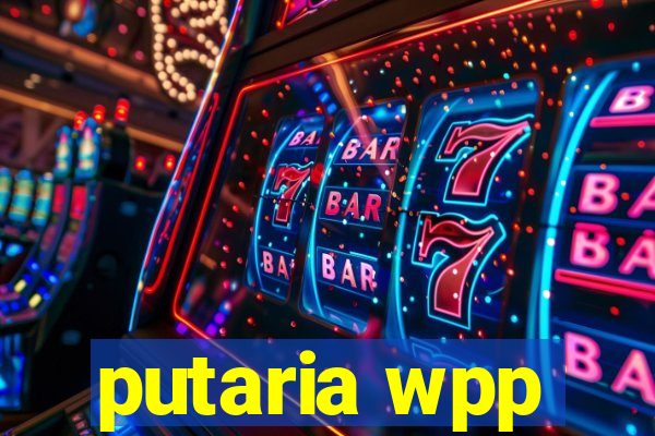 putaria wpp