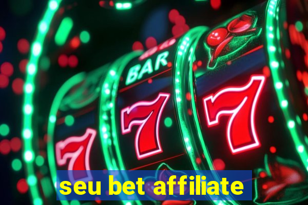 seu bet affiliate