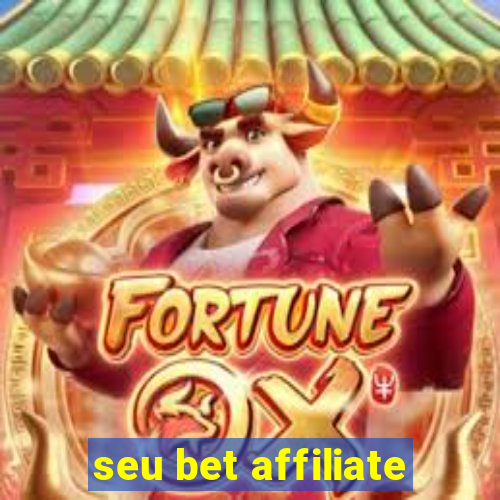 seu bet affiliate