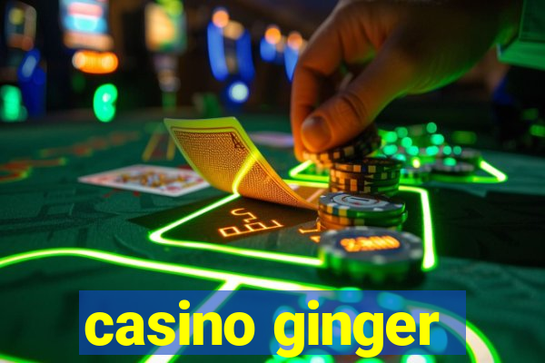 casino ginger