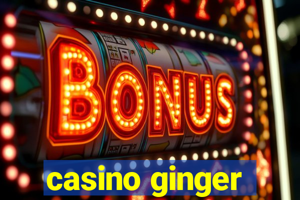 casino ginger