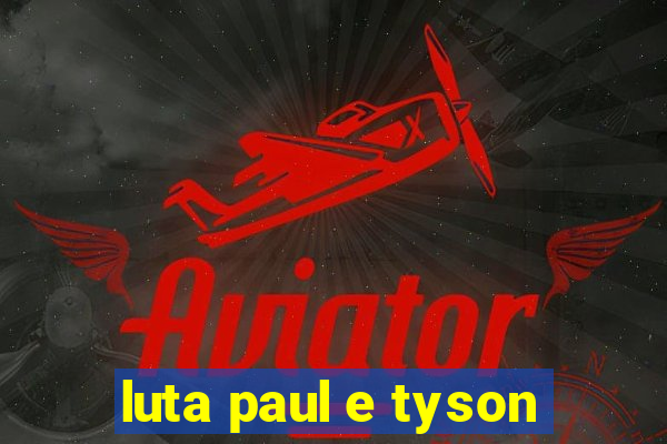 luta paul e tyson