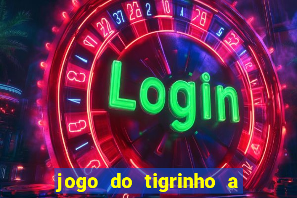 jogo do tigrinho a partir de r$ 1