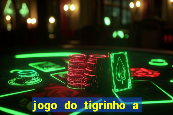 jogo do tigrinho a partir de r$ 1