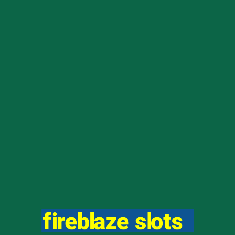 fireblaze slots