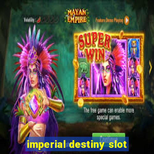 imperial destiny slot