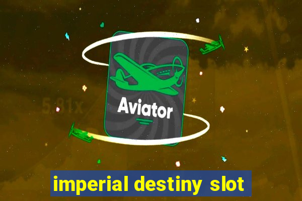 imperial destiny slot