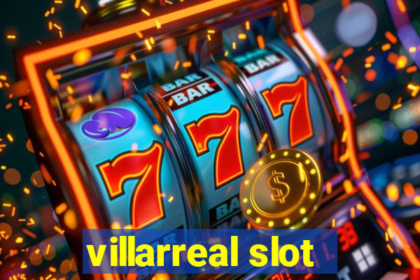 villarreal slot