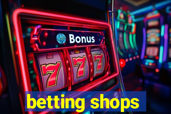 betting shops