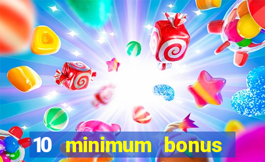 10 minimum bonus code casino