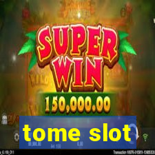 tome slot