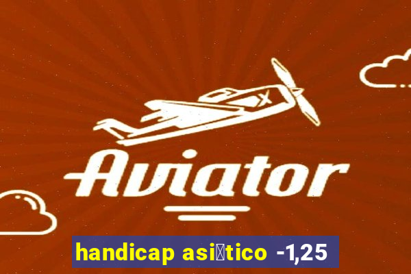 handicap asi谩tico -1,25