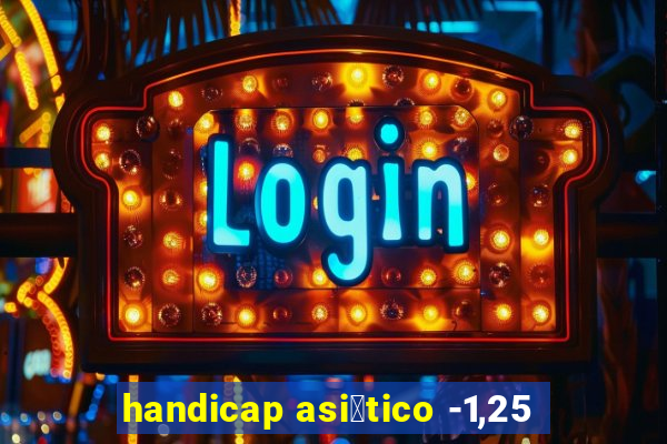 handicap asi谩tico -1,25