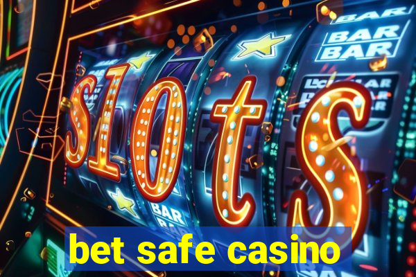 bet safe casino