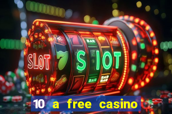 10 a free casino no deposit