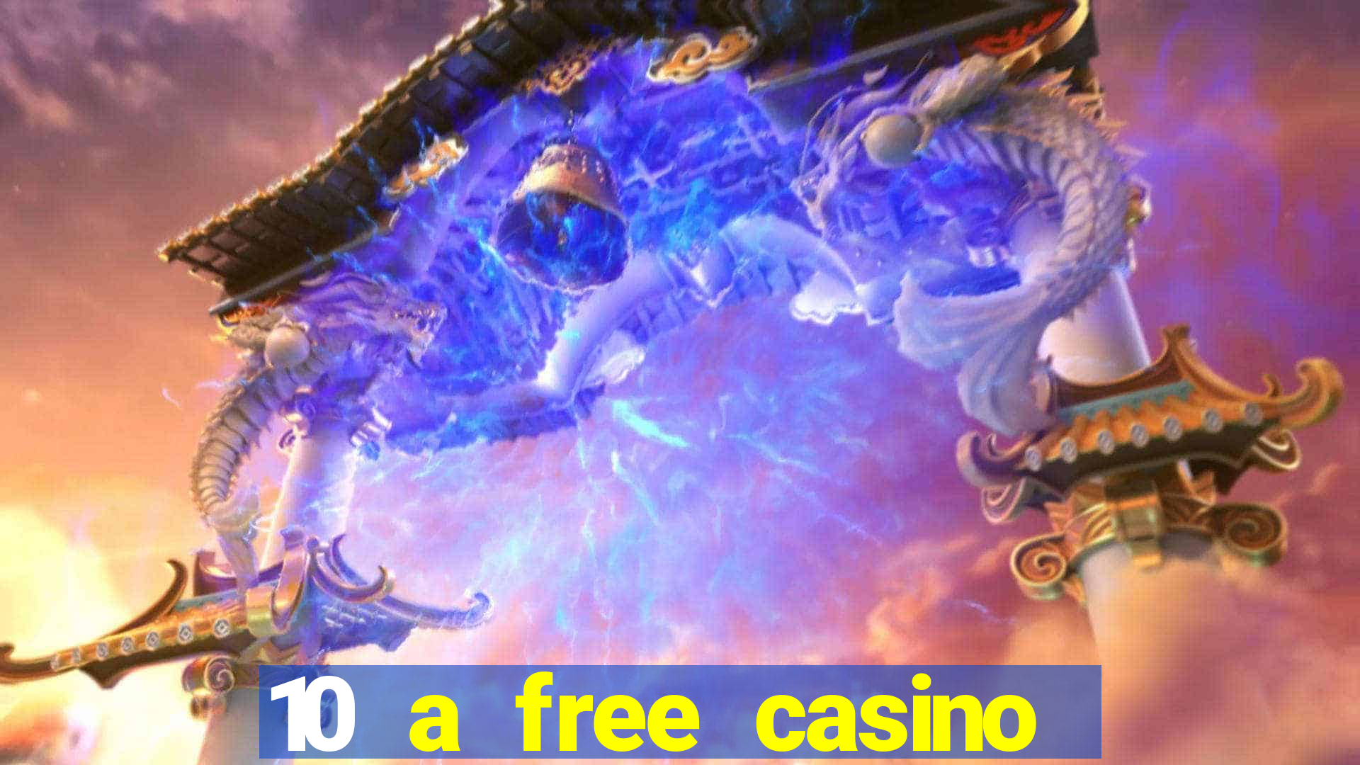 10 a free casino no deposit