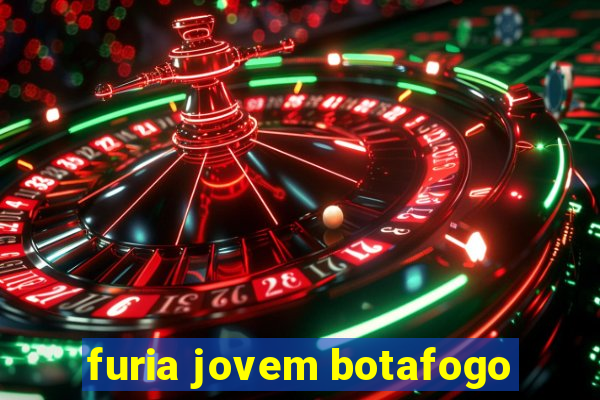 furia jovem botafogo